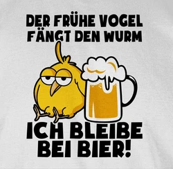 Shirtracer T-Shirt Der frühe Vogel fängt den Wurm! Ich bleibe bei Bier! schwarz