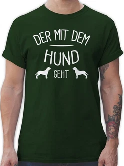 Shirtracer T-Shirt Der mit dem Hund geht Sprüche Statement mit Spruch Shirtracer T-Shirt Der mit dem Hund geht Sprüche Statement mit Spruch