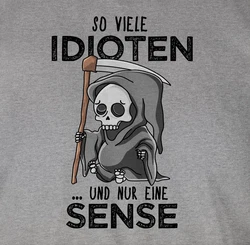 Shirtracer T-Shirt So viele Idioten und nur eine Sense - Sprüche Statement mit Spruch Schwarz