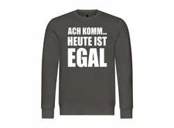 deinshirt Rundhalspullover Herren Ach komm Heute ist egal Mit Print Motiv Hellgrau/Dunkelgrau/Dunkelgrün/Grau