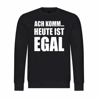 deinshirt Rundhalspullover Herren Ach komm Heute ist egal Mit Print Motiv Schwarz/Creme/Grau