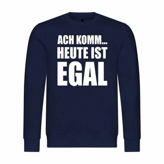 deinshirt Rundhalspullover Herren Ach komm Heute ist egal Mit Print Motiv Dunkelblau/Blau deinshirt Rundhalspullover Herren Ach komm Heute ist egal Mit Print Motiv Dunkelblau/Blau