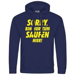 Kapuzenpullover Herren Kapuzenpullover Sorry bin nur zum saufen hier Mit Print Motiv, Grafik