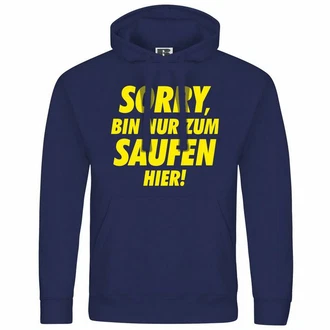 deinshirt Kapuzenpullover Herren Sorry bin nur zum saufen hier