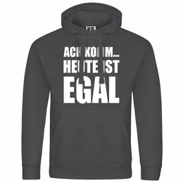 Kapuzenpullover Herren Kapuzenpullover Ach komm Heute ist egal Mit Print Motiv, Grafik