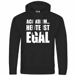 Kapuzenpullover Herren Kapuzenpullover Ach komm Heute ist egal Mit Print Motiv, Grafik