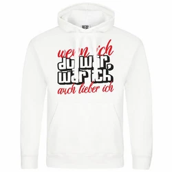 deinshirt Kapuzenpullover Herren Wenn ich du wäre wäre ich auch lieber ich Weiß/Creme/Braun/Rot