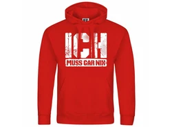 deinshirt Kapuzenpullover Ich muss gar nix Rot/Dunkelrot