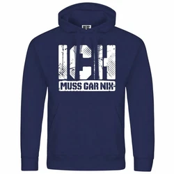 deinshirt Kapuzenpullover Ich muss gar nix Dunkelblau