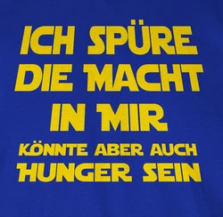 Shirtracer Rundhalsshirt Ich spüre die Macht in mir könnte aber auch Hunger sein Sprüche Statement mit Spruch Blau/Hellblau/Dunkelblau
