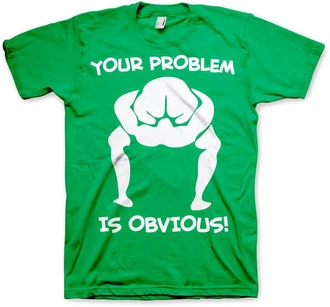 Hybris T-Shirt Your Problem Is Obvious Hybris T-Shirt Your Problem Is Obvious