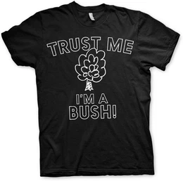 T-Shirt Trust Me I'm A Bush T-Shirt