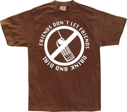 T-Shirt Friends Don't Let Friends Drink And Dial T-Shirt
