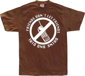 Hybris T-Shirt Friends Don't Let Friends Drink And Dial Braun/Dunkelbraun