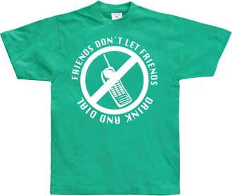 Hybris T-Shirt Friends Don't Let Friends Drink And Dial Hybris T-Shirt Friends Don't Let Friends Drink And Dial