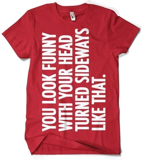 Hybris T-Shirt You Look Funny With Your Head Hybris T-Shirt You Look Funny With Your Head