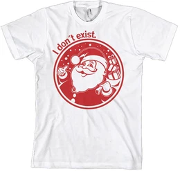 T-Shirt Santa Don T Exist T-Shirt