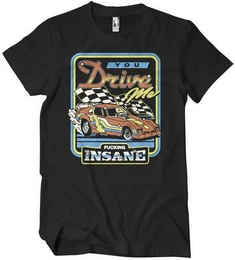 T-Shirt You Drive Me Fucking Insane T-Shirt