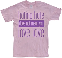 T-Shirt Hating Hate Love Love T-Shirt