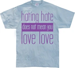 T-Shirt Hating Hate Love Love T-Shirt
