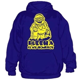 Hoodie Buddha Is My Homeboy Hoodie