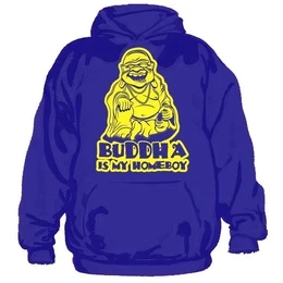 Hoodie Buddha Is My Homeboy Hoodie