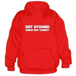Hoodie Get Stoned Drink Wet Cement Hoodie