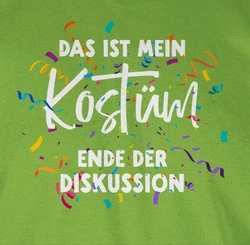 Shirtracer T-Shirt Das ist mein Kostüm Ende der Diskussion Neonfarben/Grün