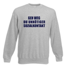 Sweatshirt Geh Weg Du Unntiger Sozialkontakt Sweatshirt Menschenfeind Fun (1-tlg) Misanthrop Spa Geschenk Fun