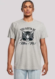 T-Shirt Ktzchen You Gotta Be Kitten Me! Premium Qualitt
