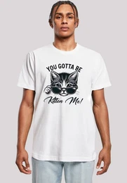 T-Shirt Ktzchen You Gotta Be Kitten Me! Premium Qualitt