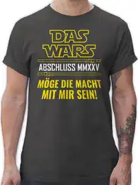 T-Shirt Das Wars Abschluss 2025 Mge die Macht mit mir sein Abitur & Abschluss 2025 Geschenk